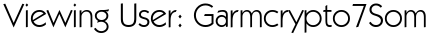 Viewing User: Garmcrypto7Som